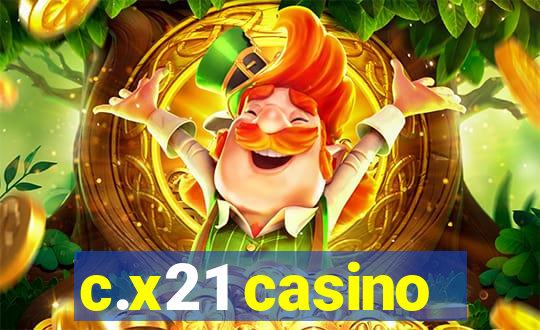 c.x21 casino